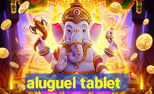 aluguel tablet